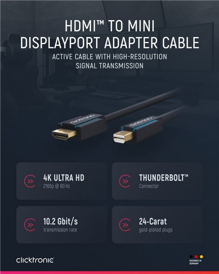 ClickTronic Aktiv adapterkabel från mini DisplayPort™ till HDMI™ premiumkabel | 1x mini DisplayPort™-kontakt >> 1x HDMI™-kontakt | 1,0 m | UHD 4K @ 30 Hz ClickTronic Aktiv adapterkabel från mini DisplayPort™ till HDMI™ premiumkabel | 1x mini DisplayPort™-kontakt >> 1x HDMI™-kontakt | 1,0 m | UHD 4K @ 30 Hz